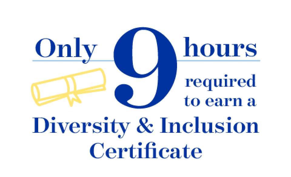 Only 9 hours required to earn a Diversity & Inclusion Certificate